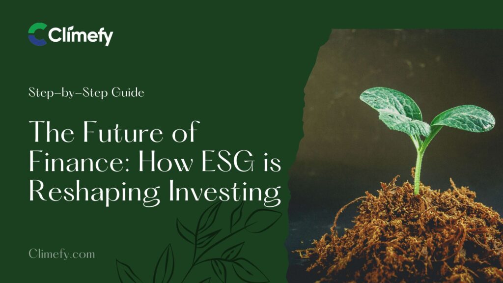 The Future Of Finance: How ESG Is Reshaping Investing