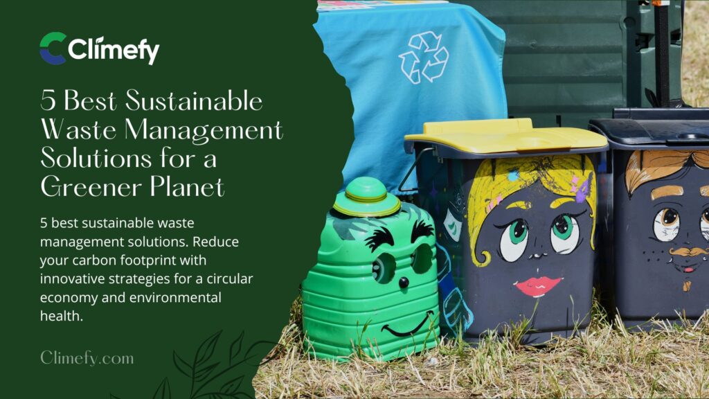 5 Best Sustainable Waste Management Solutions for a Greener Planet 1 Best-Sustainable-Waste-Management-Solutions-for-a-Greener-Planet