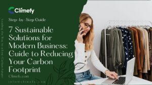 7-Sustainable-Solutions-for-Modern-Business-Guide-to-Reducing-Your-Carbon-Footprint