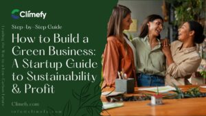 How to Build a Green Business A Startup Guide to Sustainability & Profit