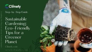 Sustainable Gardening Eco-Friendly Tips for a Greener Planet