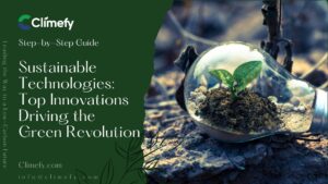 Sustainable Technologies Top Innovations Driving the Green Revolution